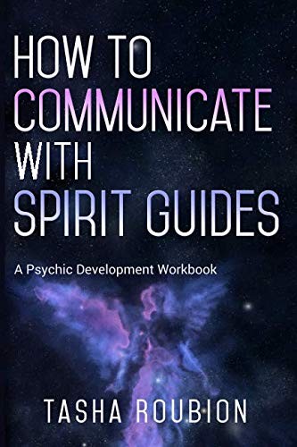 How to Communicate with Spirit Guides: A Psychic... - Roubion, Tasha