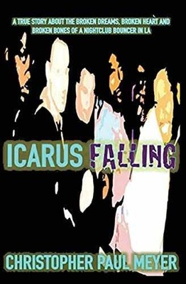 Icarus Falling: A True Story - Paperback, by Meyer Christopher Paul - Very Good