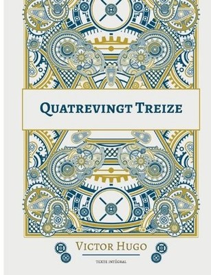 Quatrevingt-treize: Longue r?flexion sur la R?volution fran?aise by Victor Hugo