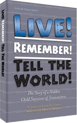 Live! Remember! Tell the World!: The Story of a Hidden Child Survivor of Tra...