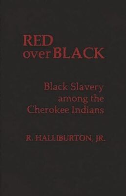 Halliburton - Red Over Black  Black Slavery Among the Cherokee Indians - X555z