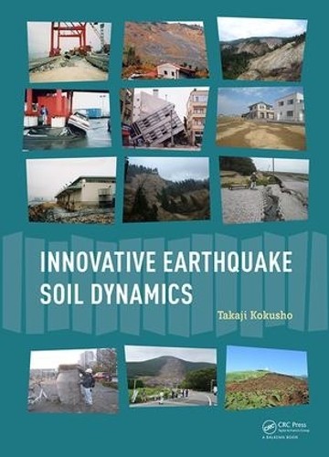 Innovative Earthquake Soil Dynamics by Takaji Kokusho - 9781138029026