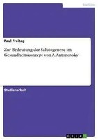 Zur Bedeutung Der Salutogenese Im Gesundheitskonzept Von A. Antonovsky Freitag