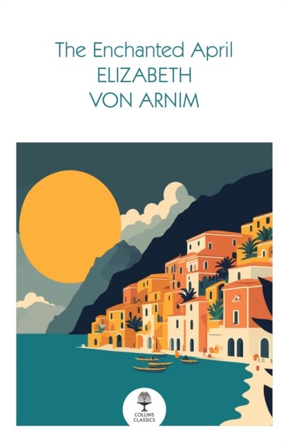 The Enchanted April (Collins Classics). Arnim, Von-Arnim, 9780008729868 New** - Image 3