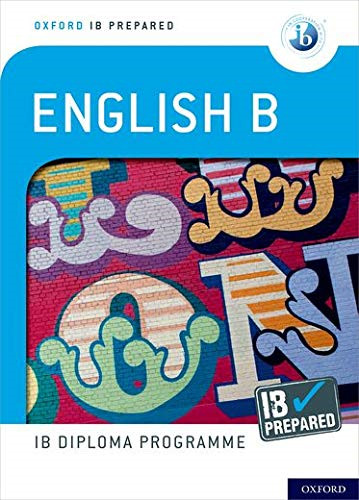 Oxford IB Diploma Programme: IB Prepared: English B - Morley, Kevin