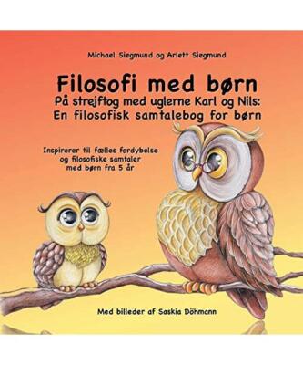 Filosofi med børn. På strejftog med uglerne Karl og Nils: En filosofisk samtal