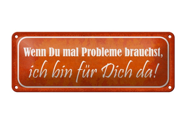 Blechschild Spruch 27X10Cm Wenn Du Probleme Brauchst Bin Da Dekoration-image