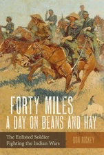 Forty Miles a Day on Beans and Hay: The Enlisted Soldier Fighting th - VERY GOOD