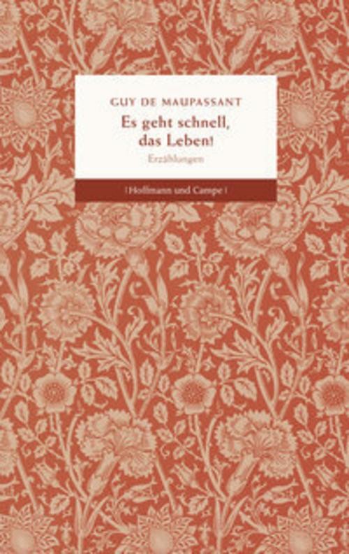 Es geht schnell, das Leben! Guy de Maupassant