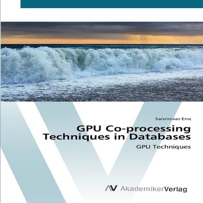 GPU Co-processing Techniques in Databases Saisrinivas Erra Paperb