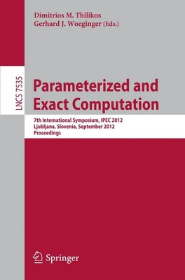 Gerhard J. Woeginger (u. a.) | Parameterized and Exact Computation | Taschenbuch