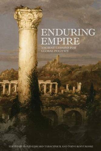 Enduring Empire – Ancient Lessons for Global Politics Tabachnick Koivukoski