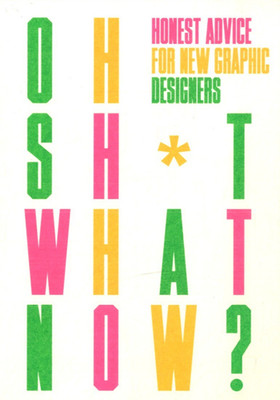 Oh Sh*t... What Now?: Honest Advice for New Graphic Designers (auf englisch)