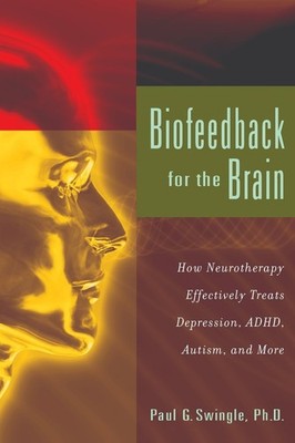 Biofeedback for the Brain: How Neurotherapy Effectively Treats Depression, A...
