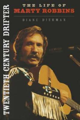 Twentieth Century Drifter: The Life of Marty Robbins by Diane Diekman: Used