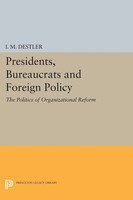 I. M. Destler | Presidents, Bureaucrats And Foreign Policy | Taschenbuch (2015)