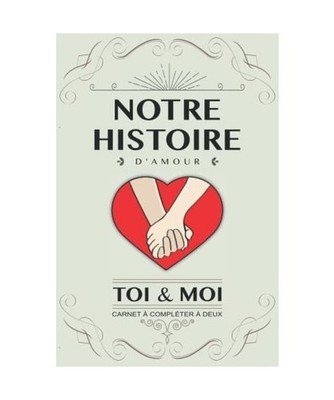 Notre histoire d amour, Toi et Moi: Livre à compléter en couple. Idée cadea