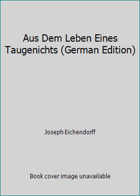 Aus Dem Leben Eines Taugenichts (German Edition) by Joseph Eichendorff