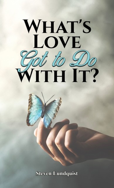 Whats Love Got to Do With It by Steven Lundquist PAPERBACK 9798891554948