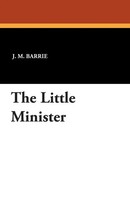 The Little Minister James Matthew Barrie Taschenbuch Kartoniert / Broschiert