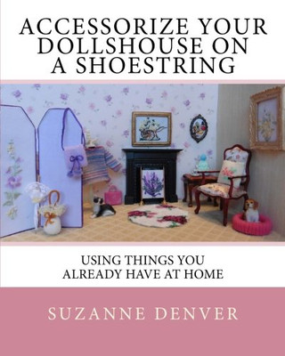 Accessorize your dollshouse on a shoestring: Adventures in 12th 