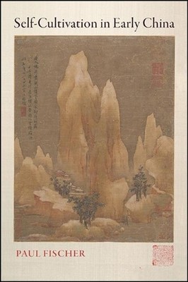 Self-Cultivation in Early China by Paul Fischer (English) Hardcover Book