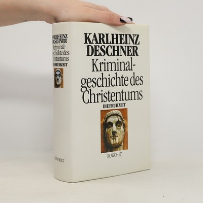 Kriminalgeschichte des Christentums  |  Karlheinz Deschner