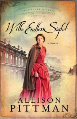With Endless Sight; Crossroads - 1601420129, Allison K K Pittman, paperback, new
