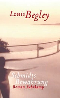 Schmidts Bewährung. Roman Begley, Louis: