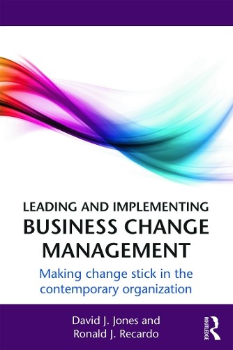 Leading and Implementing Business Change Management by David ... - 9780415660617
