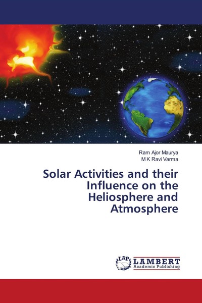 Solar Activities And Their Influence On The Heliosphere And Atmosphere Ram Ajor-image