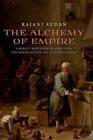The Alchemy of Empire: Abject Materials and the Technologies of Colonialism by Rajani Sudan (Hardback, 2016)
