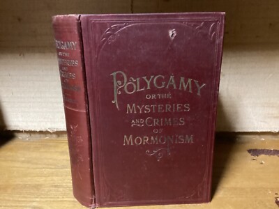 1904 Polygamy, Or The Mysteries And Crimes Of Mormonism - Illustrated