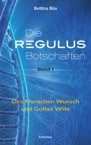 Thumbnail - Die Regulus-botschaften. Bd.1 Des Menschen Wunsch Und Gottes Wille