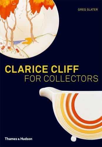 Clarice Cliff for Collectors [paperback] Slater, Greg [May 18, 2009]