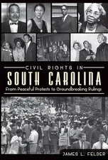 Civil Rights in South Carolina: Fro..., Felder, James L