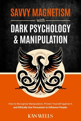 Kan Wells Savvy Magnetism with Dark Psychology and Manip (Paperback) (UK IMPORT)