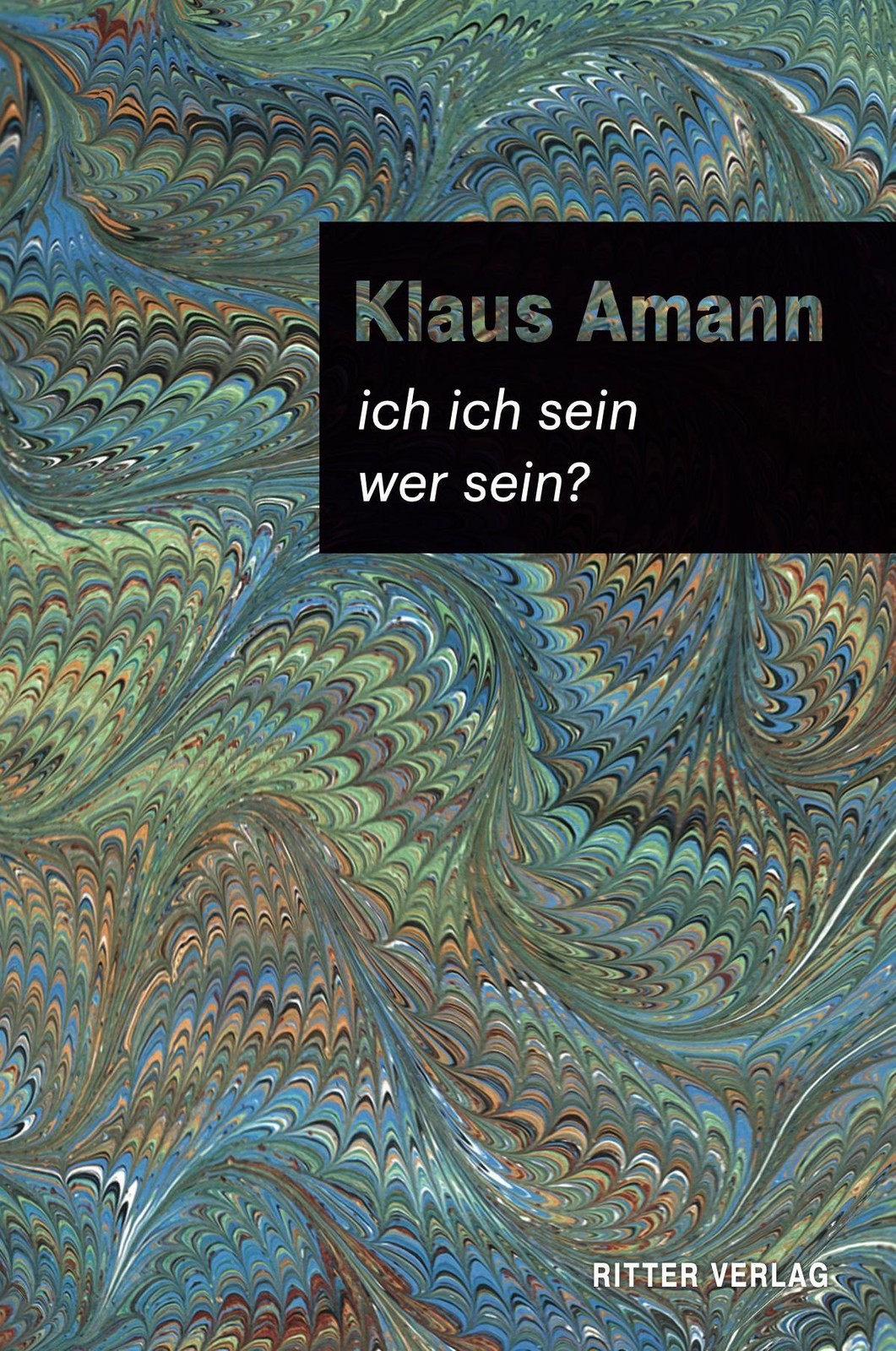 ich ich sein / wer sein? Klaus Amann