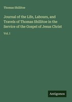 Thomas Shillitoe | Journal Of The Life, Labours, And Travels Of Thomas...