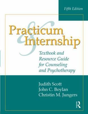 Practicum and Internship: Textbook and Resource Guide for Counseling and...
