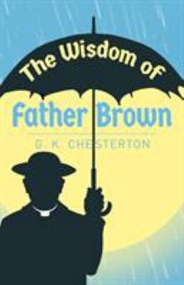 The Wisdom of Father Brown (Arcturus Classics, 167) by G. K. Chesterton