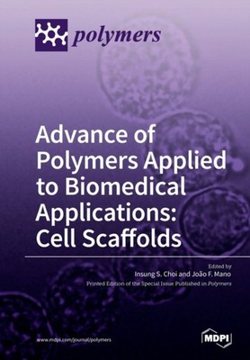 Choi - Advance of Polymers Applied to Biomedical Applications  Cell Sc - X555z
