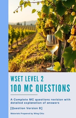 WSET Level 2 - 100 MC Questions [Question Version B]: Practice with Confidence:
