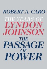 The Passage of Power ~ Robert A Caro ~  97806...