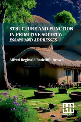Alfred Reginald Radcliffe-Brown | Structure And Function In Primitive Society