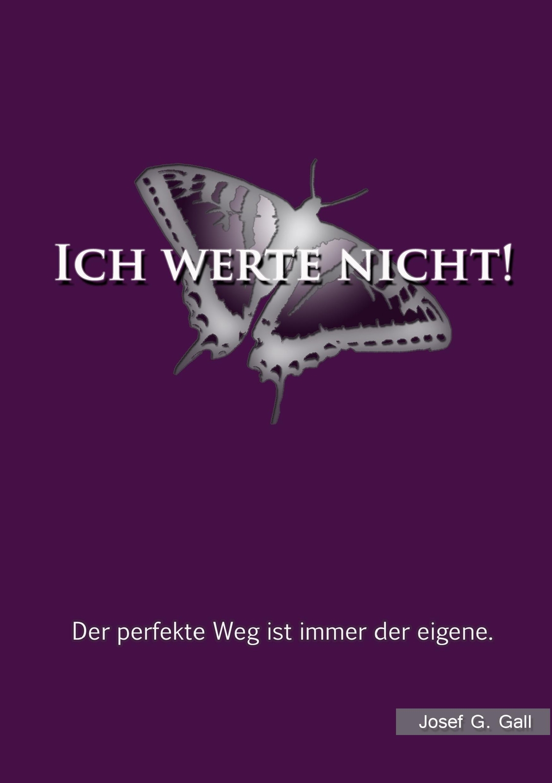 Thumbnail - Ich Werte Nicht Der Perfekte Weg Ist Immer Der Eigene. Josef G. Gall
