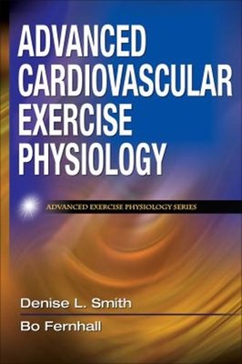 Advanced Cardiovascular Exercise Physiology Bo, Smith, Denise L.