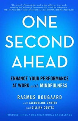 One Second Ahead: Enhance Your Performance at Work with Mindfuln