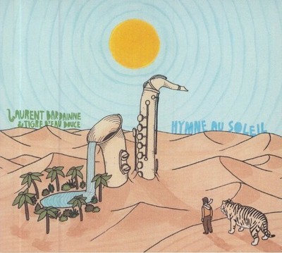 BARDAINNE, Laurent & TIGRE D'EAU DOUCE - Hymne Au Soleil - CD