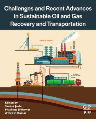 Challenges and Recent Advances in Sustainable Oil and Gas Recovery and Transp...